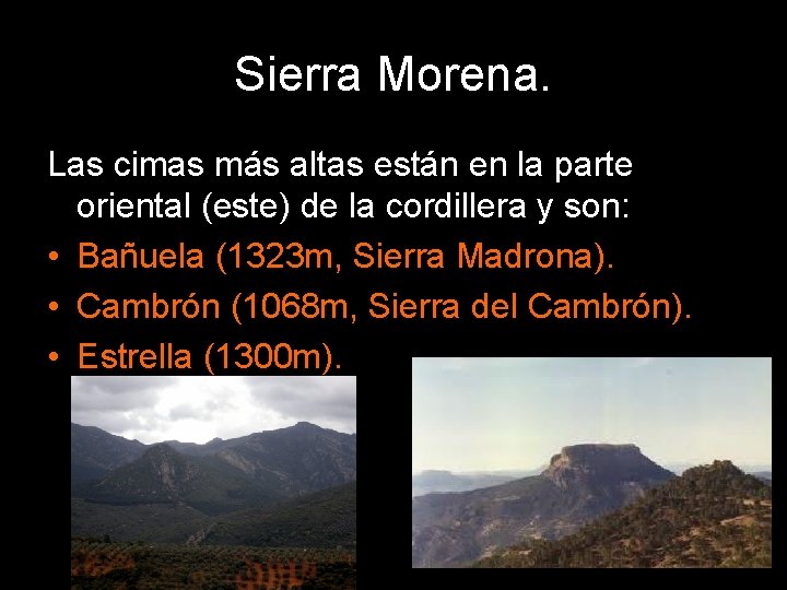 Sierra Morena. Las cimas más altas están en la parte oriental (este) de la