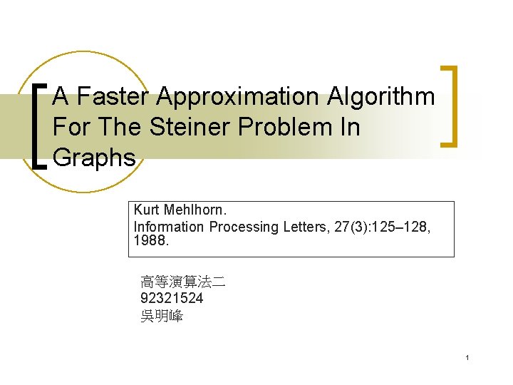 A Faster Approximation Algorithm For The Steiner Problem In Graphs Kurt Mehlhorn. Information Processing