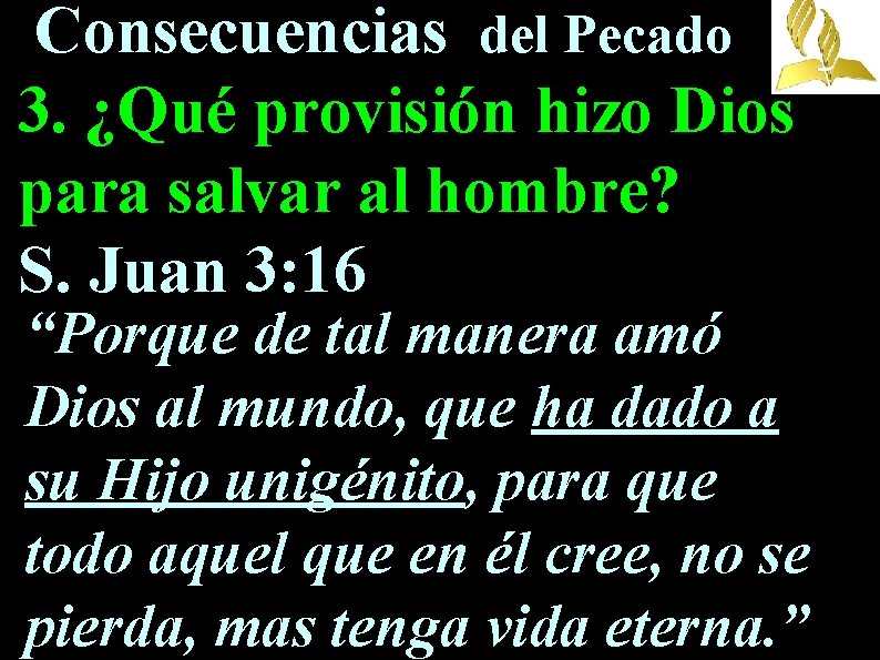 Consecuencias del Pecado 3. ¿Qué provisión hizo Dios para salvar al hombre? S. Juan