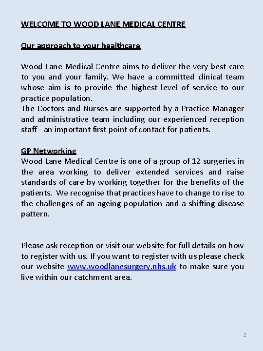 WELCOME TO WOOD LANE MEDICAL CENTRE Our approach to your healthcare Wood Lane Medical