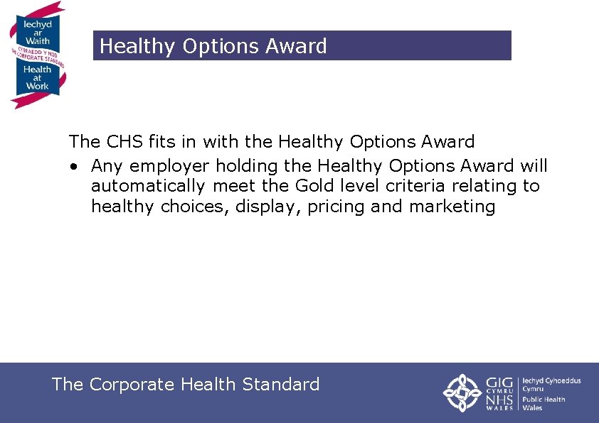 Healthy Options Award The CHS fits in with the Healthy Options Award • Any