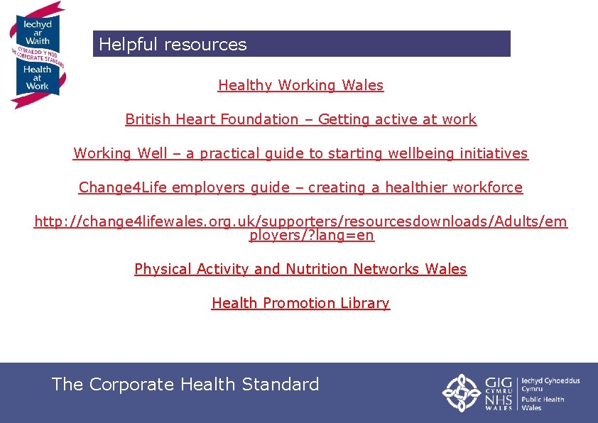 Helpful resources Healthy Working Wales British Heart Foundation – Getting active at work Working