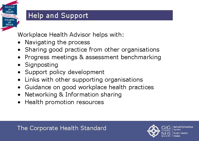 Help and Support Workplace Health Advisor helps with: • Navigating the process • Sharing