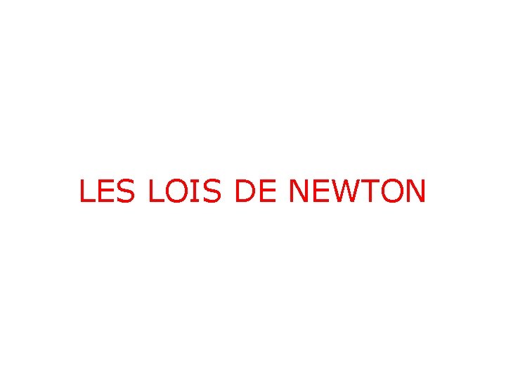 LES LOIS DE NEWTON 