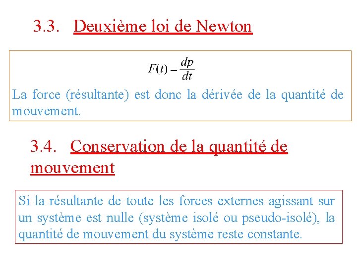 3. 3. Deuxième loi de Newton La force (résultante) est donc la dérivée de