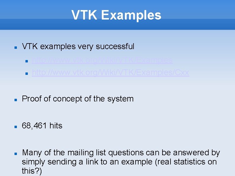 VTK Examples VTK examples very successful http: //www. vtk. org/Wiki/VTK/Examples/Cxx Proof of concept of