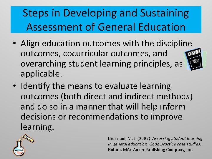 Steps in Developing and Sustaining Assessment of General Education • Align education outcomes with