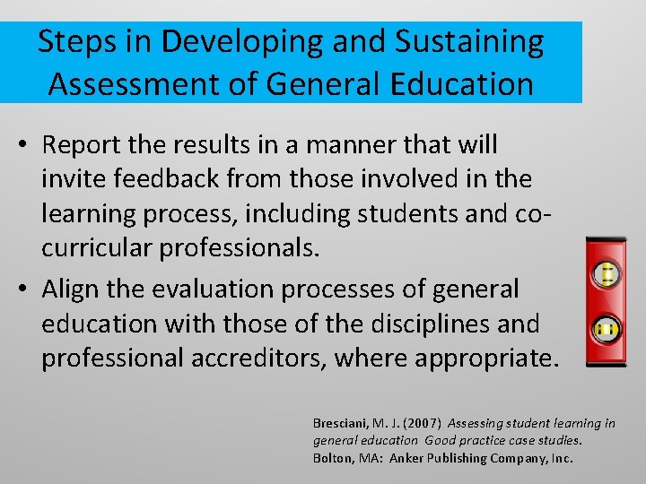 Steps in Developing and Sustaining Assessment of General Education • Report the results in