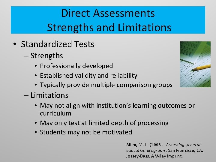 Direct Assessments Strengths and Limitations • Standardized Tests – Strengths • Professionally developed •
