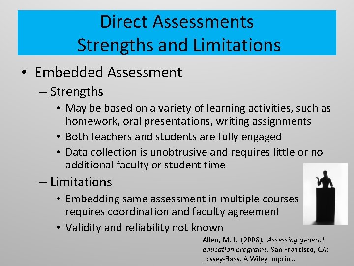 Direct Assessments Strengths and Limitations • Embedded Assessment – Strengths • May be based