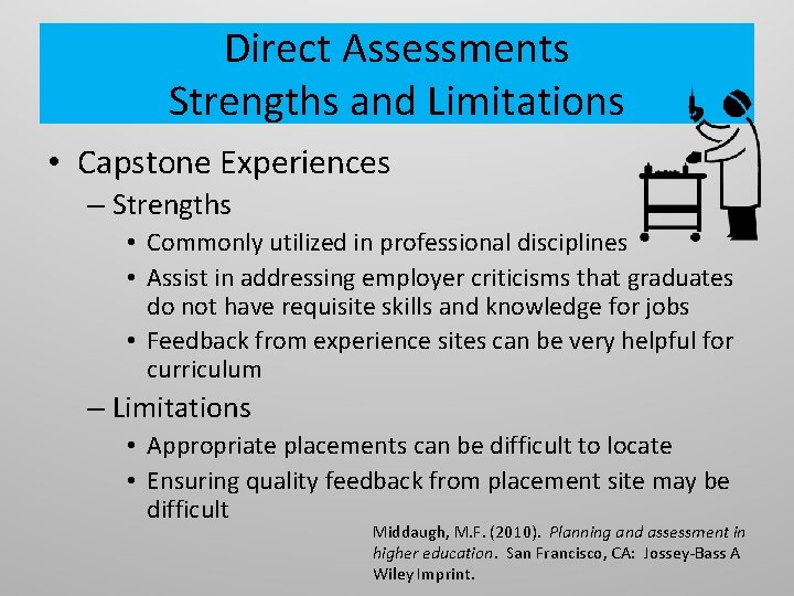 Direct Assessments Strengths and Limitations • Capstone Experiences – Strengths • Commonly utilized in