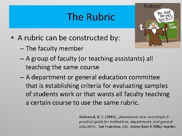 The Rubric • A rubric can be constructed by: – The faculty member –