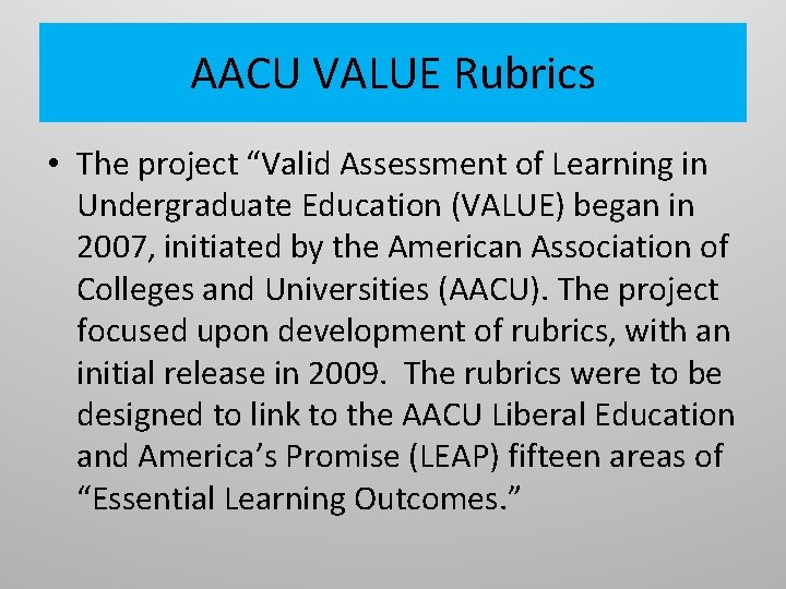 AACU VALUE Rubrics • The project “Valid Assessment of Learning in Undergraduate Education (VALUE)