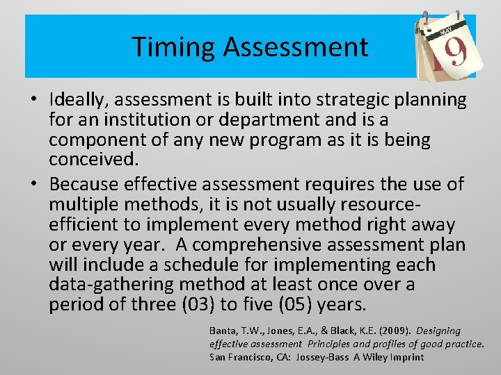 Timing Assessment • Ideally, assessment is built into strategic planning for an institution or