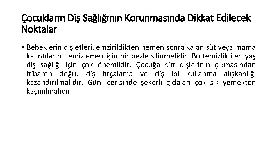 Çocukların Diş Sağlığının Korunmasında Dikkat Edilecek Noktalar • Bebeklerin diş etleri, emzirildikten hemen sonra