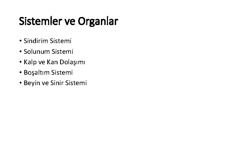 Sistemler ve Organlar • Sindirim Sistemi • Solunum Sistemi • Kalp ve Kan Dolaşımı