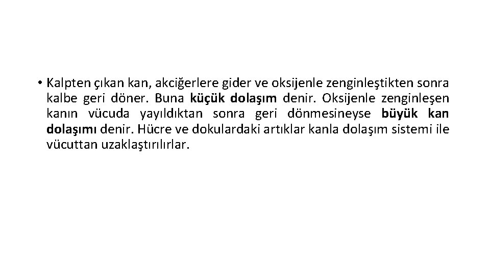  • Kalpten çıkan kan, akciğerlere gider ve oksijenle zenginleştikten sonra kalbe geri döner.