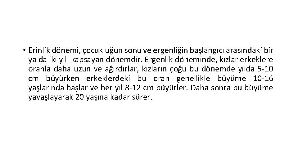  • Erinlik dönemi, çocukluğun sonu ve ergenliğin başlangıcı arasındaki bir ya da iki