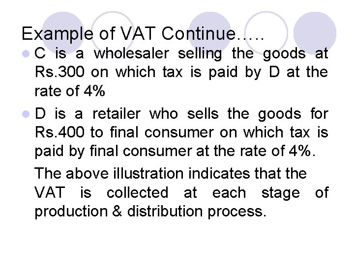 Example of VAT Continue…. . l. C is a wholesaler selling the goods at