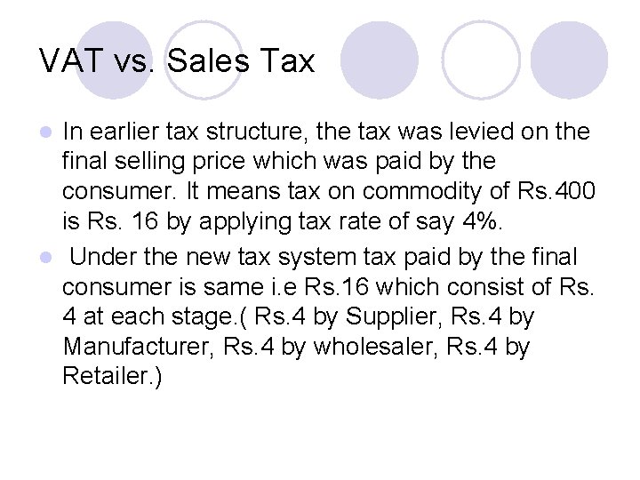 VAT vs. Sales Tax In earlier tax structure, the tax was levied on the