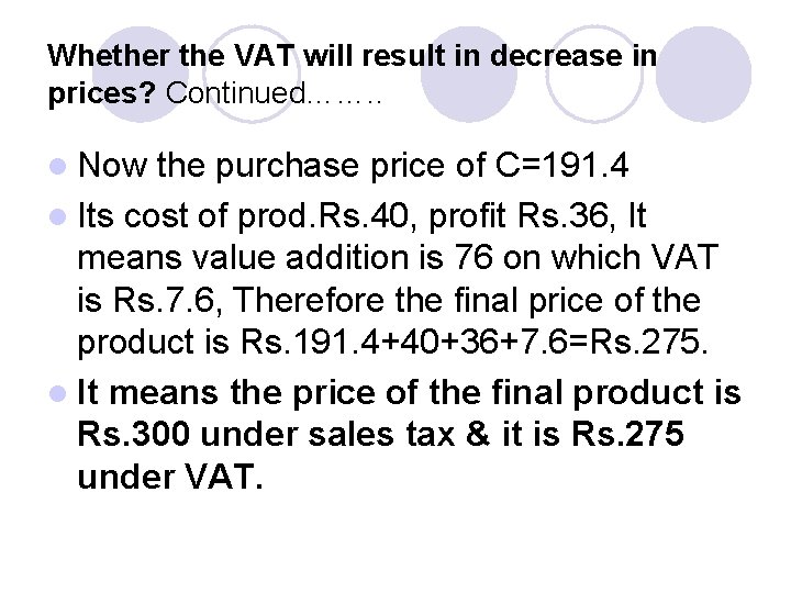 Whether the VAT will result in decrease in prices? Continued……. . l Now the