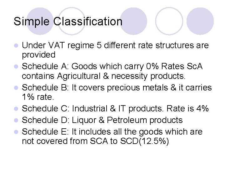 Simple Classification l l l Under VAT regime 5 different rate structures are provided