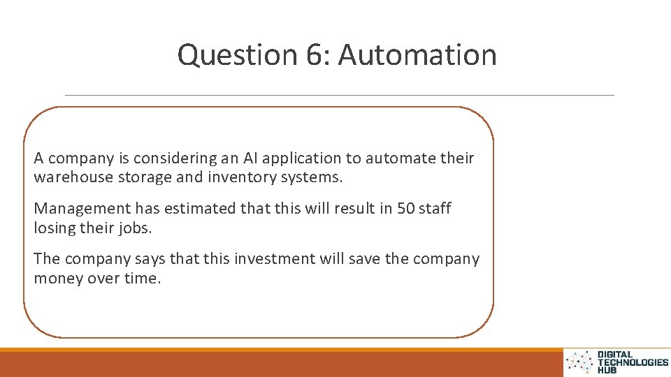 Question 6: Automation A company is considering an AI application to automate their warehouse