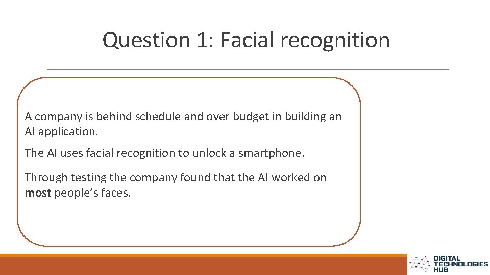 Question 1: Facial recognition A company is behind schedule and over budget in building