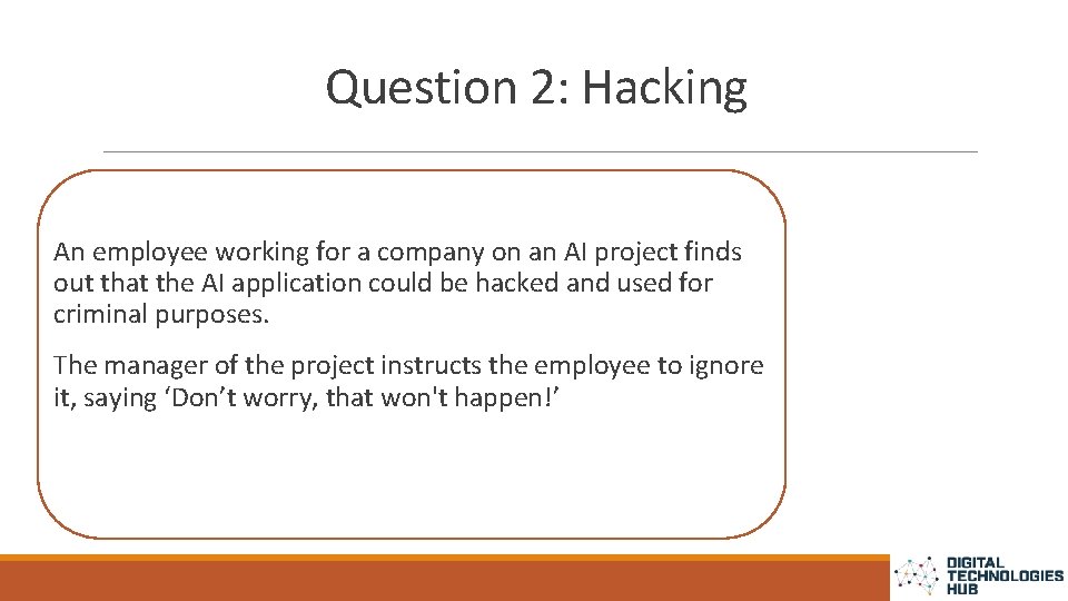 Question 2: Hacking An employee working for a company on an AI project finds