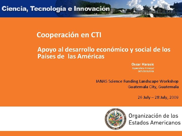 Cooperación en CTI Apoyo al desarrollo económico y social de los Países de las