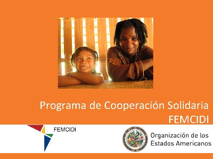 Programa de Cooperación Solidaria FEMCIDI 