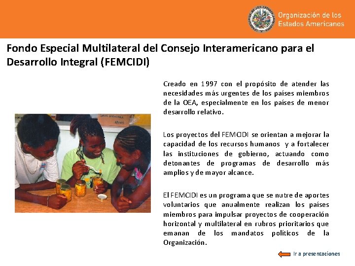 Fondo Especial Multilateral del Consejo Interamericano para el Desarrollo Integral (FEMCIDI) Creado en 1997