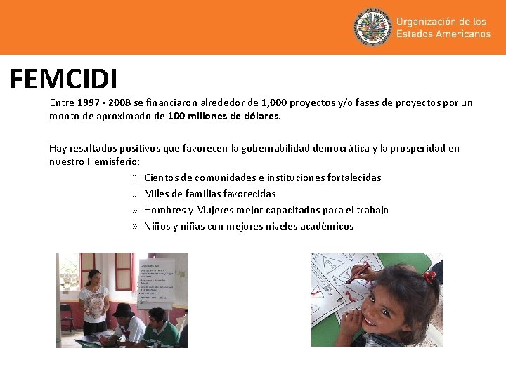 FEMCIDI Entre 1997 - 2008 se financiaron alrededor de 1, 000 proyectos y/o fases