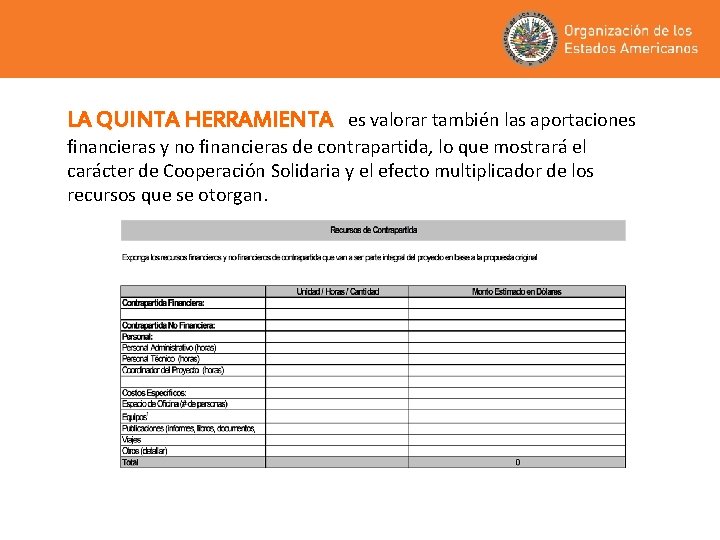 LA QUINTA HERRAMIENTA es valorar también las aportaciones financieras y no financieras de contrapartida,