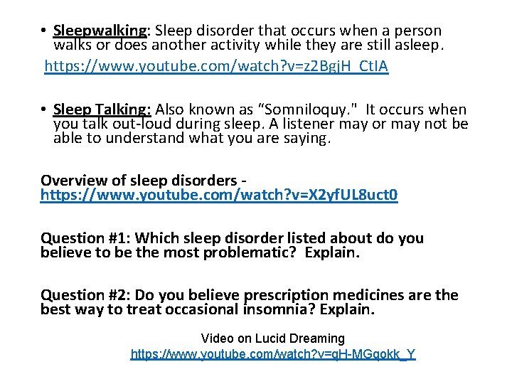• Sleepwalking: Sleep disorder that occurs when a person walks or does another • Sleepwalking: Sleep disorder that occurs when a person walks or does another