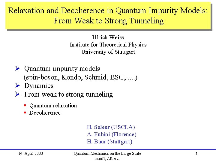 Relaxation and Decoherence in Quantum Impurity Models: From Weak to Strong Tunneling Ulrich Weiss