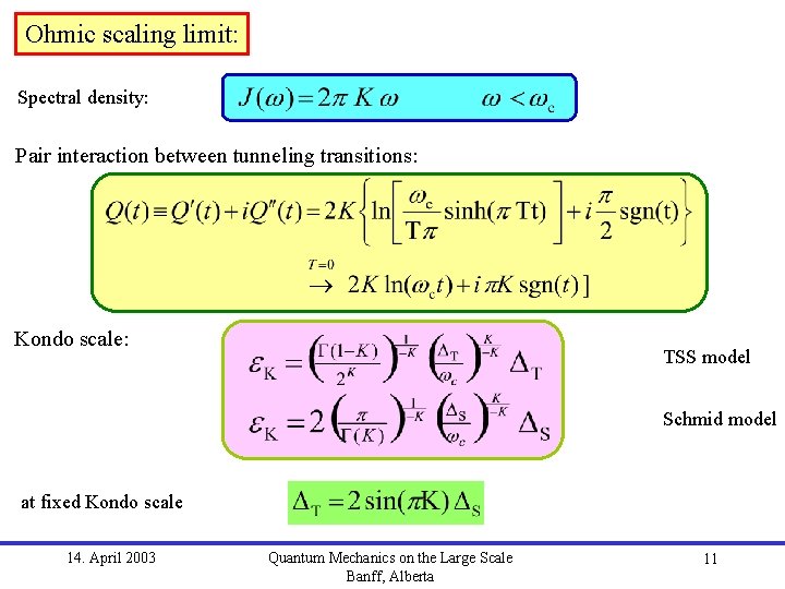 Ohmic scaling limit: Spectral density: Pair interaction between tunneling transitions: Kondo scale: TSS model