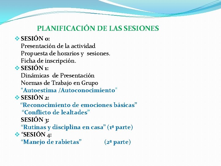 PLANIFICACIÓN DE LAS SESIONES v SESIÓN 0: Presentación de la actividad Propuesta de horarios