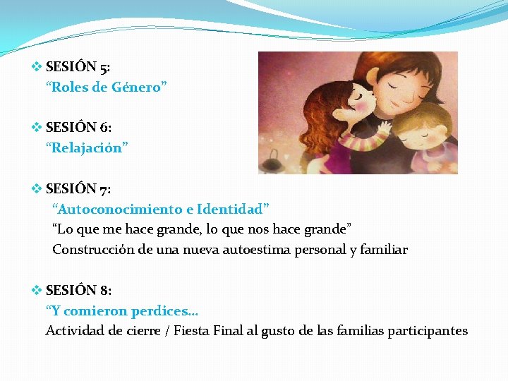 v SESIÓN 5: “Roles de Género” v SESIÓN 6: “Relajación” v SESIÓN 7: “Autoconocimiento