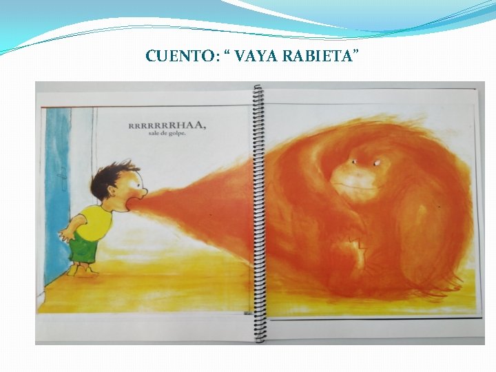  CUENTO: “ VAYA RABIETA” 