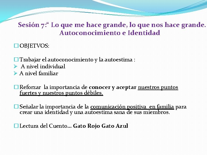 Sesión 7: “ Lo que me hace grande, lo que nos hace grande. Autoconocimiento