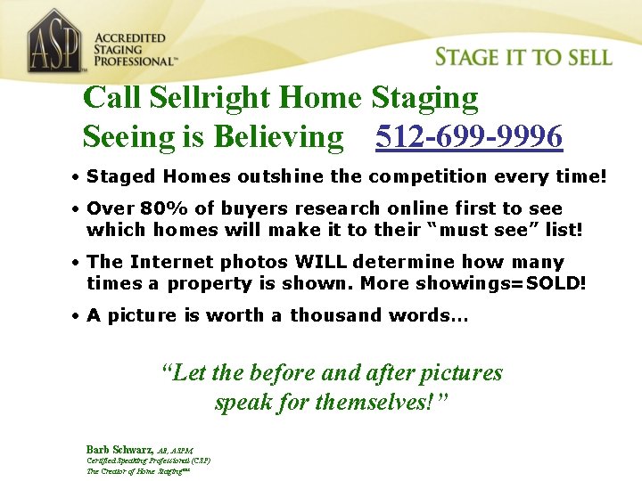 Call Sellright Home Staging Seeing is Believing 512 -699 -9996 • Staged Homes outshine