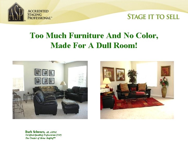 Too Much Furniture And No Color, Made For A Dull Room! Barb Schwarz, AB,