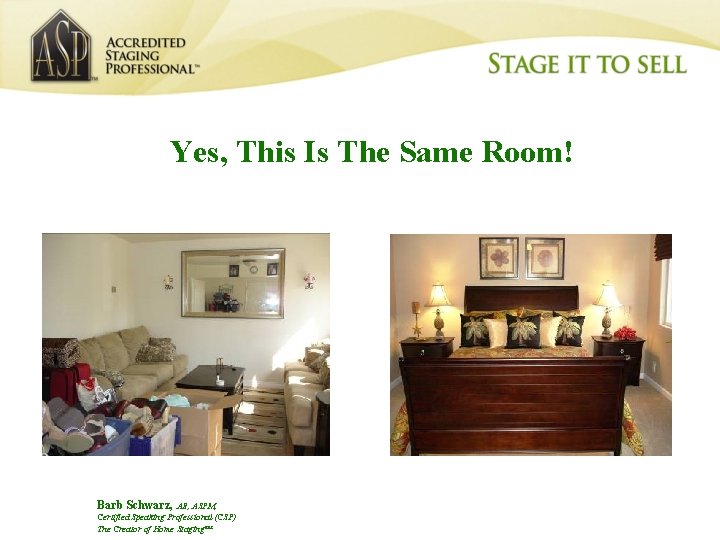 Yes, This Is The Same Room! Barb Schwarz, AB, ASPM, Certified Speaking Professional (CSP)