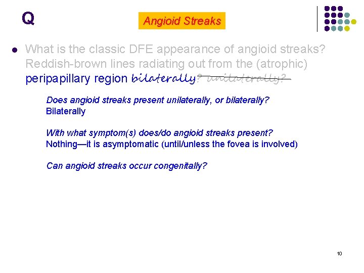 Q l Angioid Streaks What is the classic DFE appearance of angioid streaks? Reddish-brown