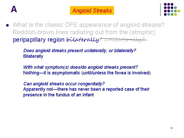 A l Angioid Streaks What is the classic DFE appearance of angioid streaks? Reddish-brown