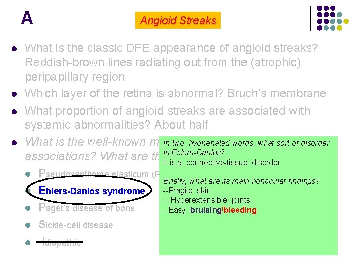 A l l Angioid Streaks What is the classic DFE appearance of angioid streaks?