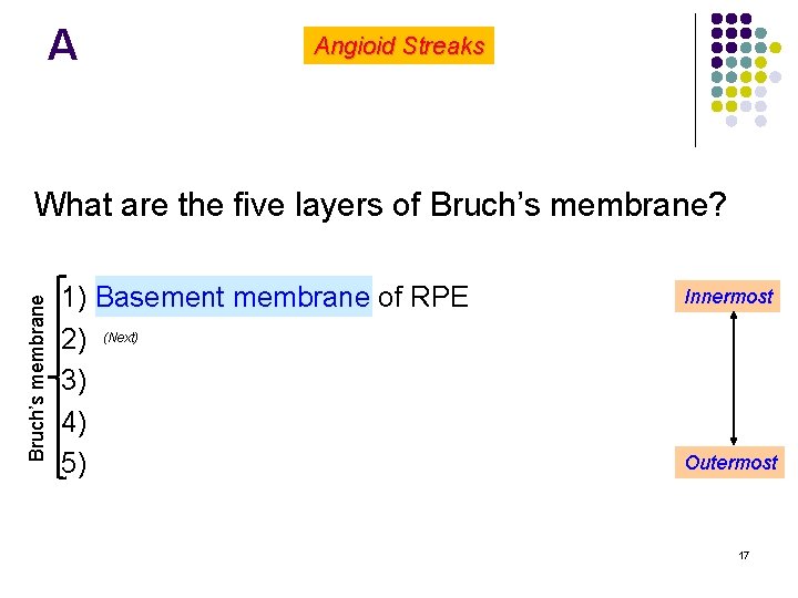 A Angioid Streaks Bruch’s membrane What are the five layers of Bruch’s membrane? l