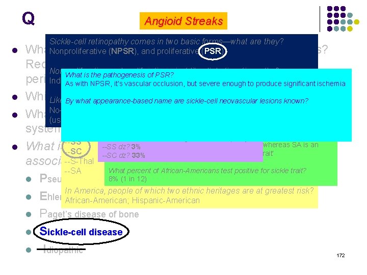 Q Angioid Streaks Sickle-cell retinopathy comes in two basic forms—what are they? l What