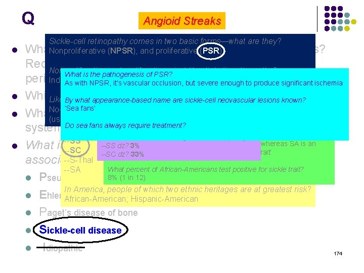 Q Angioid Streaks Sickle-cell retinopathy comes in two basic forms—what are they? l What